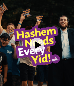 Hashem needs every Yid!